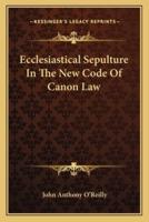 Ecclesiastical Sepulture In The New Code Of Canon Law