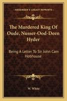 The Murdered King Of Oude, Nusser-Ood-Deen Hyder