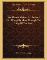 How Occult Virtues Are Infused Into Things by Ideas Through the Help of the Soul
