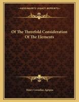 Of the Threefold Consideration of the Elements