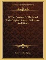 Of the Passions of the Mind Their Original Source, Differences and Kinds