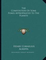 The Composition of Some Fumes Appropriated to the Planets