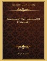 Freemasonry the Handmaid of Christianity