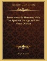 Freemasonry in Harmony With the Spirit of the Age and the Needs of Man