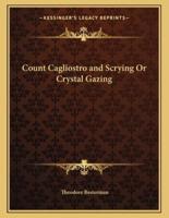 Count Cagliostro and Scrying or Crystal Gazing