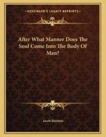 After What Manner Does the Soul Come Into the Body of Man?