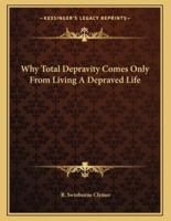 Why Total Depravity Comes Only from Living a Depraved Life