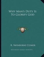 Why Man's Duty Is to Glorify God