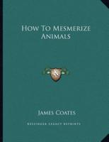 How to Mesmerize Animals