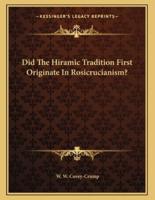 Did the Hiramic Tradition First Originate in Rosicrucianism?