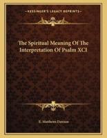 The Spiritual Meaning of the Interpretation of Psalm XCI