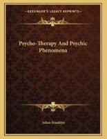 Psycho-Therapy And Psychic Phenomena