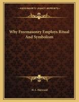 Why Freemasonry Employs Ritual and Symbolism