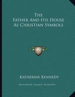 The Father and His House as Christian Symbols