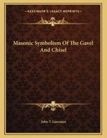 Masonic Symbolism of the Gavel and Chisel