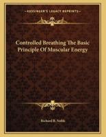 Controlled Breathing The Basic Principle Of Muscular Energy