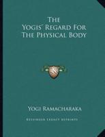 The Yogis' Regard For The Physical Body