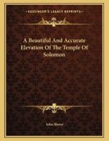 A Beautiful and Accurate Elevation of the Temple of Solomon