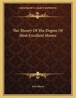 The Theory of the Degree of Most Excellent Master