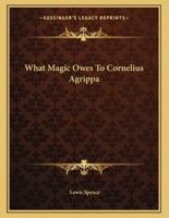 What Magic Owes to Cornelius Agrippa