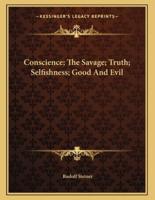 Conscience; The Savage; Truth; Selfishness; Good and Evil