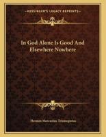 In God Alone Is Good and Elsewhere Nowhere