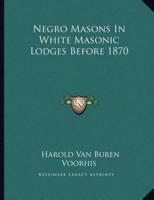 Negro Masons in White Masonic Lodges Before 1870