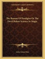 The Reason of Prodigies or the Devil Before Science in Magic