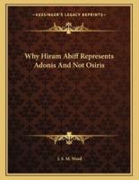 Why Hiram Abiff Represents Adonis and Not Osiris