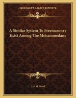 A Similar System to Freemasonry Exist Among the Mohammedans