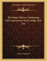 The Magic Mirror, Containing Full Instructions on Its Make and Use