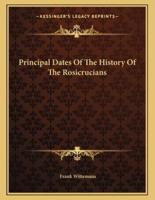 Principal Dates of the History of the Rosicrucians
