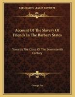 Account Of The Slavery Of Friends In The Barbary States
