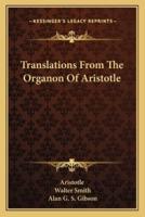 Translations From The Organon Of Aristotle