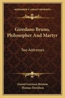 Giordano Bruno, Philosopher And Martyr