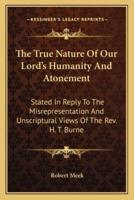 The True Nature Of Our Lord's Humanity And Atonement