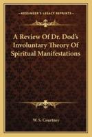 A Review Of Dr. Dod's Involuntary Theory Of Spiritual Manifestations