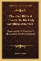 Classified Biblical Extracts Or, The Holy Scriptures Analyzed