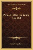 Persian Fables For Young And Old