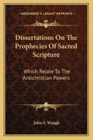 Dissertations On The Prophecies Of Sacred Scripture