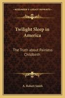 Twilight Sleep in America