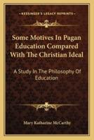 Some Motives In Pagan Education Compared With The Christian Ideal