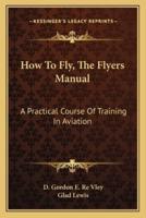 How To Fly, The Flyers Manual
