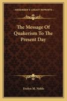 The Message Of Quakerism To The Present Day