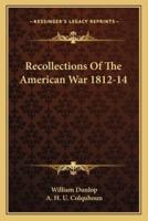 Recollections Of The American War 1812-14