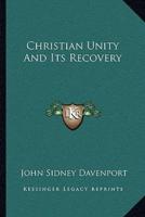 Christian Unity And Its Recovery