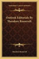 Outlook Editorials By Theodore Roosevelt