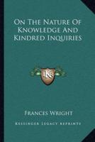 On The Nature Of Knowledge And Kindred Inquiries