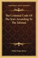 The Criminal Code of the Jews According to the Talmud