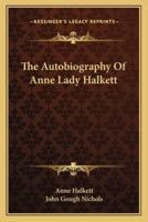The Autobiography Of Anne Lady Halkett